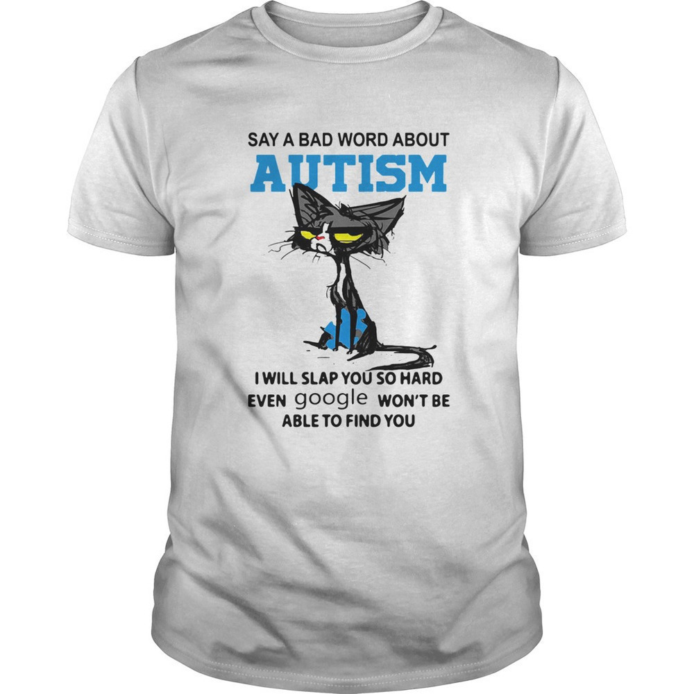 Cat Say A Bad Word About Autism Funny Cat Quote Graphic T-Shirt